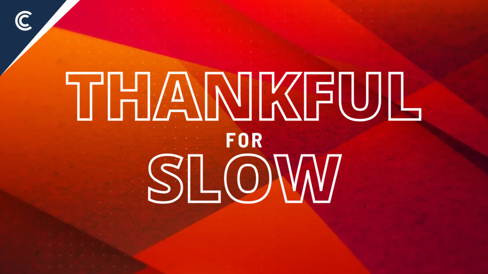 Thankful For Slow Image